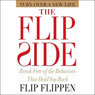 The Flip Side: Break Free of the Behaviors That Hold You Back (Abridged) Audiobook, by Flip Flippen