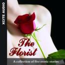 The Florist: A Collection of Five Erotic Stories (Unabridged) Audiobook, by Miranda Forbes