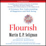 Flourish: A Visionary New Understanding of Happiness and Well-being (Unabridged) Audiobook, by Martin Seligman