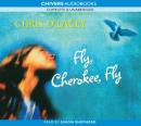 Fly, Cherokee, Fly (Unabridged) Audiobook, by Chris d’Lacey