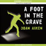 A Foot in the Grave (Unabridged) Audiobook, by Joan Aiken