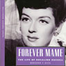 Forever Mame: The Life of Rosalind Russell (Hollywood Legends) (Unabridged) Audiobook, by Bernard F. Dick