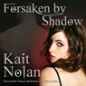 Forsaken by Shadow: A Paranormal Romance of the Mirus (Unabridged) Audiobook, by Kait Nolan