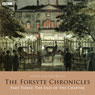The Forsyte Chronicles: Part Three: The End of the Chapter (Dramatised) Audiobook, by John Galsworthy