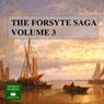 The Forsyte Saga, Volume 3 (Unabridged) Audiobook, by John Galsworthy
