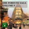 The Forsyte Saga, Volume 5 (Unabridged) Audiobook, by John Galsworthy
