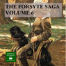 The Forsyte Saga, Volume 6 (Unabridged) Audiobook, by John Galsworthy