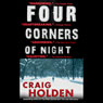 Four Corners of Night (Abridged) Audiobook, by Craig Holden