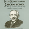 Frank Knight and the Chicago School: The Role of Economic Uncertainty (Unabridged) Audiobook, by Dr. Arthur Diamond