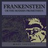 Frankenstein: or, The Modern Prometheus (Unabridged) Audiobook, by Mary Wolstonecraft Shelley