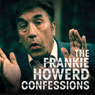 The Frankie Howerd Confessions (Unabridged) Audiobook, by Frankie Howerd