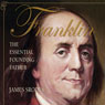Franklin: The Essential Founding Father (Unabridged) Audiobook, by James Srodes