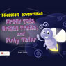 Freddies Adventures: Firefly Tails, Bright Trails, and Fishy Tales (Unabridged) Audiobook, by Angie Usher