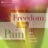 Freedom from Pain: Guided Practices to Overcome Pain Audiobook, by Peter A. Levine