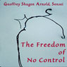 The Freedom of No Control: Changshas Wandering in the Mountains Audiobook, by Geoffrey Shugen Arnold Sensei