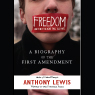 Freedom for the Thought That We Hate: A Biography of the First Amendment (Unabridged) Audiobook, by Anthony Lewis