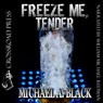 Freeze Me, Tender (Unabridged) Audiobook, by Michael A. Black