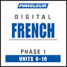 French Phase 1, Unit 06-10: Learn to Speak and Understand French with Pimsleur Language Programs Audiobook, by Pimsleur