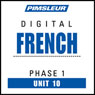 French Phase 1, Unit 10: Learn to Speak and Understand French with Pimsleur Language Programs Audiobook, by Pimsleur