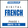 French Phase 1, Unit 11-15: Learn to Speak and Understand French with Pimsleur Language Programs Audiobook, by Pimsleur