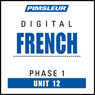 French Phase 1, Unit 12: Learn to Speak and Understand French with Pimsleur Language Programs Audiobook, by Pimsleur
