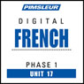 French Phase 1, Unit 17: Learn to Speak and Understand French with Pimsleur Language Programs Audiobook, by Pimsleur