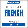 French Phase 1, Unit 19: Learn to Speak and Understand French with Pimsleur Language Programs Audiobook, by Pimsleur