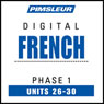 French Phase 1, Unit 26-30: Learn to Speak and Understand French with Pimsleur Language Programs Audiobook, by Pimsleur