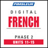 French Phase 2, Unit 11-15: Learn to Speak and Understand French with Pimsleur Language Programs Audiobook, by Pimsleur