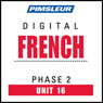 French Phase 2, Unit 16: Learn to Speak and Understand French with Pimsleur Language Programs Audiobook, by Pimsleur