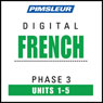 French Phase 3, Unit 01-05: Learn to Speak and Understand French with Pimsleur Language Programs Audiobook, by Pimsleur