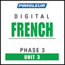 French Phase 3, Unit 03: Learn to Speak and Understand French with Pimsleur Language Programs Audiobook, by Pimsleur