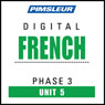 French Phase 3, Unit 05: Learn to Speak and Understand French with Pimsleur Language Programs Audiobook, by Pimsleur