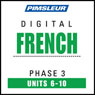 French Phase 3, Unit 06-10: Learn to Speak and Understand French with Pimsleur Language Programs Audiobook, by Pimsleur
