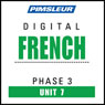 French Phase 3, Unit 07: Learn to Speak and Understand French with Pimsleur Language Programs Audiobook, by Pimsleur