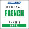 French Phase 3, Unit 22: Learn to Speak and Understand French with Pimsleur Language Programs Audiobook, by Pimsleur