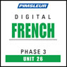 French Phase 3, Unit 26: Learn to Speak and Understand French with Pimsleur Language Programs Audiobook, by Pimsleur