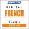 French Phase 4, Unit 01-05: Learn to Speak and Understand French with Pimsleur Language Programs Audiobook, by Pimsleur