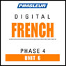 French Phase 4, Unit 06: Learn to Speak and Understand French with Pimsleur Language Programs Audiobook, by Pimsleur