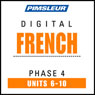 French Phase 4, Unit 06-10: Learn to Speak and Understand French with Pimsleur Language Programs Audiobook, by Pimsleur