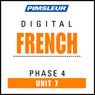 French Phase 4, Unit 07: Learn to Speak and Understand French with Pimsleur Language Programs Audiobook, by Pimsleur