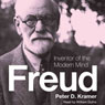 Freud: Inventor of the Modern Mind (Eminent Lives) (Unabridged) Audiobook, by Peter D. Kramer