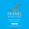Friends in High Places: A Christian Guide to Fighting and Overcoming Cancer: Volume One (Abridged) Audiobook, by Rev. Lillian Elizabeth Barnhardt-Israel