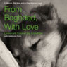 From Baghdad, With Love: A Marine, the War, and a Dog Named Lava (Abridged) Audiobook, by Jay Kopelman