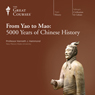 From Yao to Mao: 5000 Years of Chinese History Audiobook, by The Great Courses