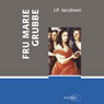 Fru Marie Grubbe (Unabridged) Audiobook, by J. P. Jacobsen