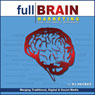 Full Brain Marketing for the Small Business: Merging Traditional, Digital & Social Media (Unabridged) Audiobook, by D. J. Heckes