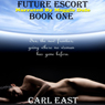Future Escort: Book One (Unabridged) Audiobook, by Carl East