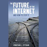 The Future of the Internet: And How to Stop It (Unabridged) Audiobook, by Jonathan Zittrain