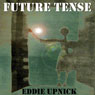 Future Tense (Unabridged) Audiobook, by Eddie Upnick